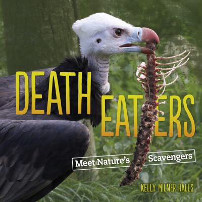 Death eaters : meet nature's scavengers /