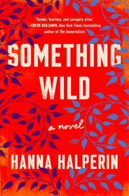 Something wild : a novel /