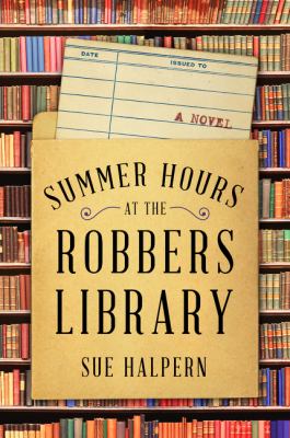 Summer hours at the Robbers Library : a novel /