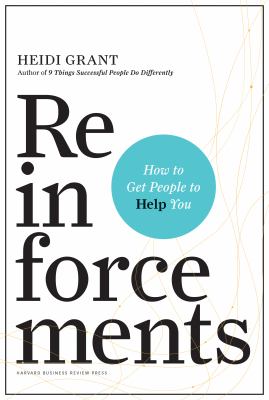 Reinforcements : how to get people to help you /