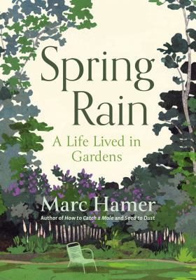 Spring rain : a life lived in gardens /