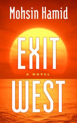 Exit west [large type] : a novel /