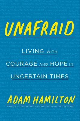 Unafraid : living with courage and hope in uncertain times /