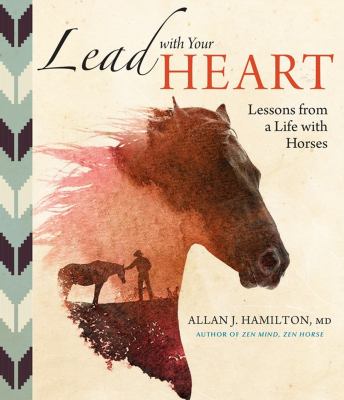 Lead with your heart : lessons from a life spent with horses /