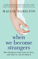 When we become strangers : how loneliness leaks into our lives, and what we can do about it /