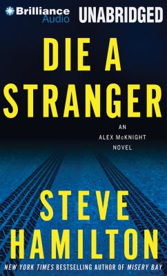 Die a stranger [compact disc, unabridged] : an Alex McKnight novel /