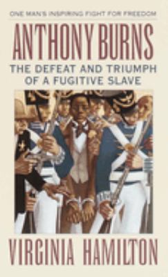 Anthony Burns : the defeat and triumph of a fugitive slave /