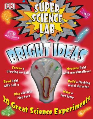 Super science lab : bright ideas /