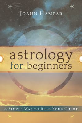 Astrology for beginners : a simple way to read your chart /