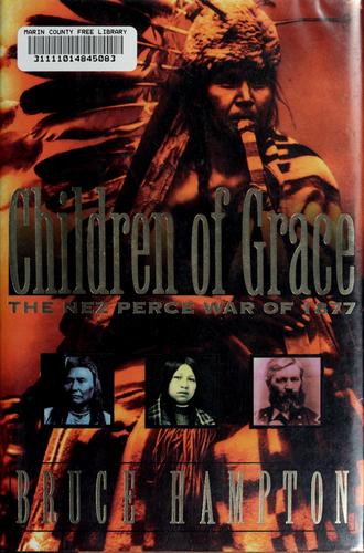 Children of grace : the Nez Perce War of 1877 /