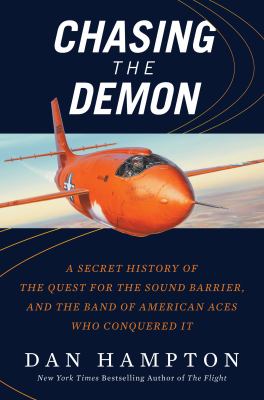 Chasing the demon : a secret history of the quest for the sound barrier, and the band of American aces who conquered it /