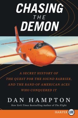 Chasing the demon [large type] : a secret history of the quest for the sound barrier, and the band of American aces who conquered it /
