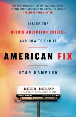 American fix : inside the opioid addiction crisis - and how to end it /