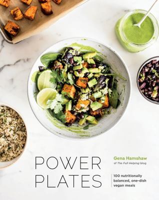 Power plates : 100 nutritionally balanced, one-dish vegan meals /