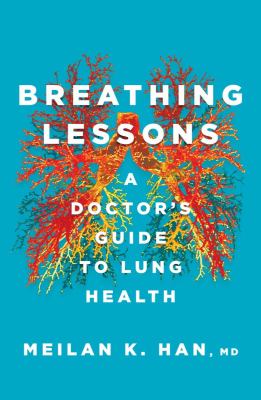 Breathing lessons : a doctor's guide to lung health /