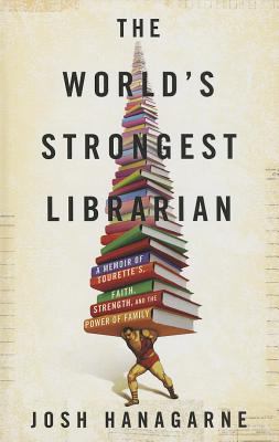 The world's strongest librarian [large type] : a memoir of Tourette's, faith, strength, and the power of family /