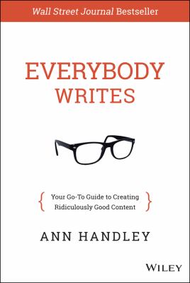 Everybody writes : your go-to guide to creating ridiculously good content /