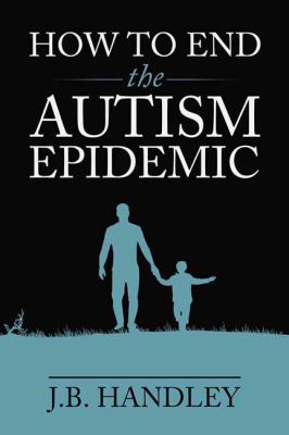 How to end the autism epidemic /