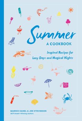 Summer! a cookbook : inspired recipes for lazy days and magical nights /