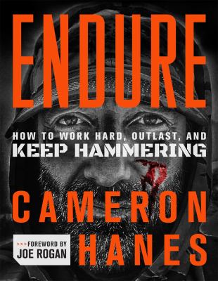 Endure : how to work hard, outlast, and keep hammering /