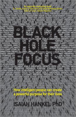 Black hole focus : how intelligent people can create a powerful purpose for their lives /