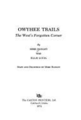 Owyhee trails; the West's forgotten corner,