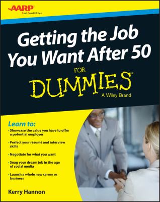 Getting the job you want after 50 for dummies /