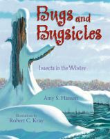 Bugs and bugsicles : insects in the winter /