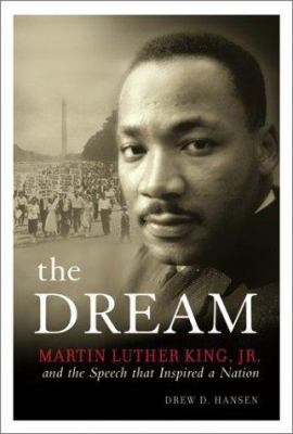 The dream : Martin Luther King, Jr., and the speech that inspired a nation /