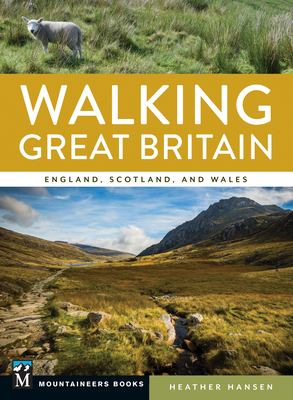 Walking Great Britain : England, Scotland, and Wales /
