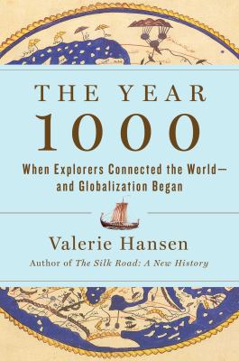 The year 1000 : when explorers connected the world -- and globalization began /