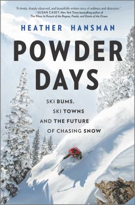 Powder days : ski bums, ski towns and the future of chasing snow /