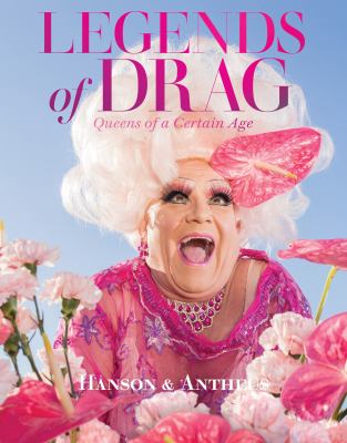Legends of drag : queens of a certain age /