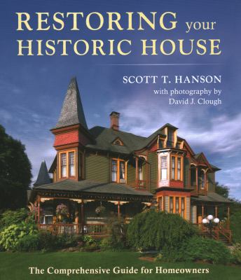 Restoring your historic house : the comprehensive guide for homeowners /