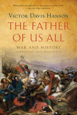 The father of us all : war and history, ancient and modern /