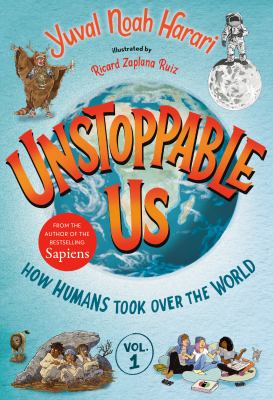 Unstoppable us. Vol. 1, How humans took over the world /