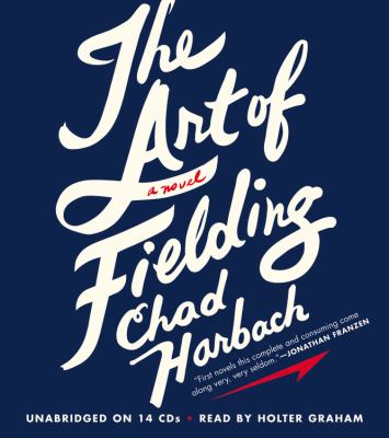 The art of fielding [compact disc, unabridged] : a novel /