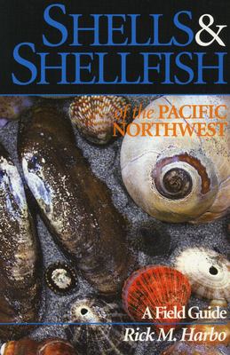 Shells & shellfish of the Pacific Northwest : a field guide /