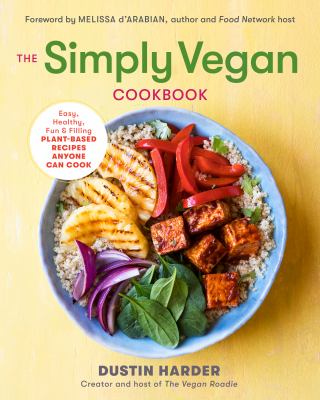 The simply vegan cookbook : easy, healthy, fun, and filling plany-based recipes anyone can cook /