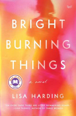 Bright burning things : a novel /