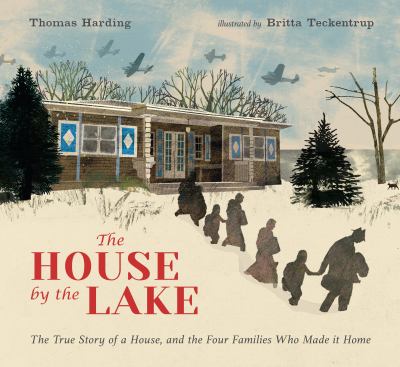 The house by the lake : the true story of a house, its history, and the four families who made it home /