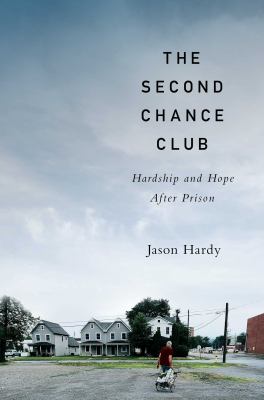 The second chance club : hardship and hope after prison /