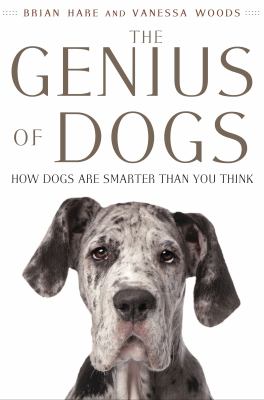 The genius of dogs : how dogs are smarter than you think /