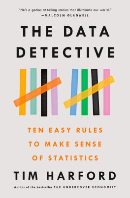 The data detective : ten easy rules to make sense of statistics /