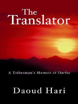The translator : [large type] : a tribesman's memoir of Darfur /