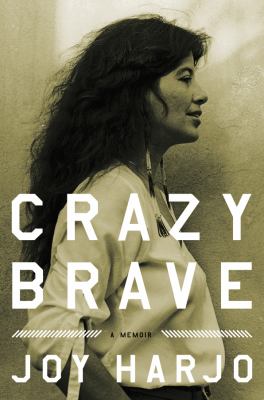 Crazy brave : a memoir /