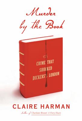 Murder by the book : the crime that shocked Dickens's London /