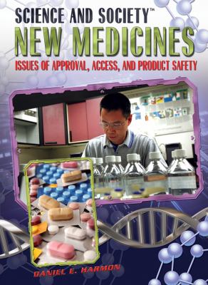 New medicines : issues of approval, access, and product safety /