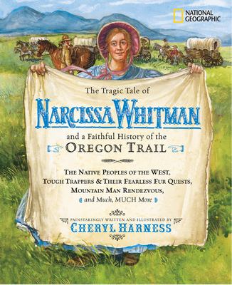 The tragic tale of Narcissa Whitman and a faithful history of the Oregon Trail /