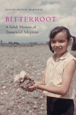 Bitterroot : a Salish memoir of transracial adoption /